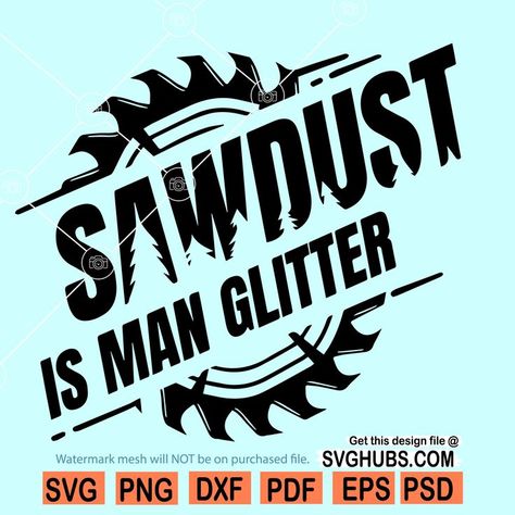 Sawdust is Man Glitter SVG, Sawblade svg Sawdust Is Man Glitter, Cricut Explore Projects, Glitter Shirt, Svg Funny, Saw Blade, Vinyl Projects, Lumberjack, Cricut Explore, Pyrography