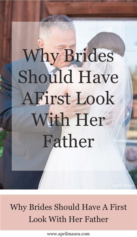 Why Brides Should Have A First Look With Her Father | Wedding Tips | April Maura Photography | Dads First Look At Bride, Father First Look Wedding Photos, First Look With Dad, First Look With Father Of Bride, Fathers First Look At Bride, Bride And Father First Look, Father Daughter First Look Wedding, Bride Quotes, Father Daughter Relationship