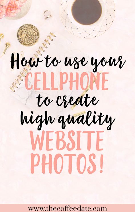 Use Your Cell Phone To Create Quality Website Photos! — The Coffee Date How To Stage Product Photos, Cell Phone Pictures, Cell Phone Photography, Blog Post Topics, Website Photos, Pinterest Design, Cell Phone Repair, Free Photo Editing, Photo Site