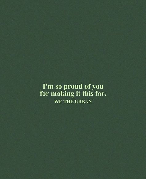 Quotes About Being Proud, Green Asthetic Quotes, Green Aesthetic Quotes, Vision Board New Year, Quotes Vision Board, Proud Of You Quotes, Quotes Iphone Wallpaper, Urban Quote, Proud Quotes