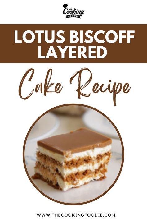 Lotus Biscoff Layered Cake Recipe Lotus Biscoff Layer Cake, Biscoff Layered Cake, Biscoff Refrigerator Cake, Biscoff Layer Cake, Biscoff Trifle Recipe, Lotus Biscoff Recipes, Biscoff No Bake, Biscoff Cake Recipe, Layered Cake Recipe