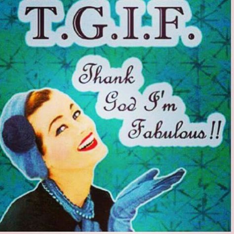 . Im Fabulous, Retro Humor, Who Cares, Love Yourself Quotes, E Card, Vintage Humor, Happy Weekend, Tgif, Thank God