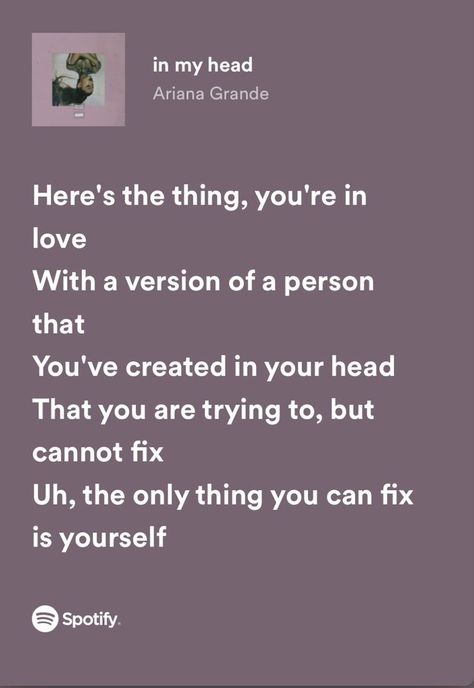 in my head by ariana grande — spotify lyrics Ariana Grande Spotify Lyrics, Ariana Grande Songs Lyrics, Ariana Lyrics, Head Quotes, Ariana Grande Quotes, Ariana Grande Lyrics, Relatable Lyrics, Ariana Grande Songs, Meaningful Lyrics