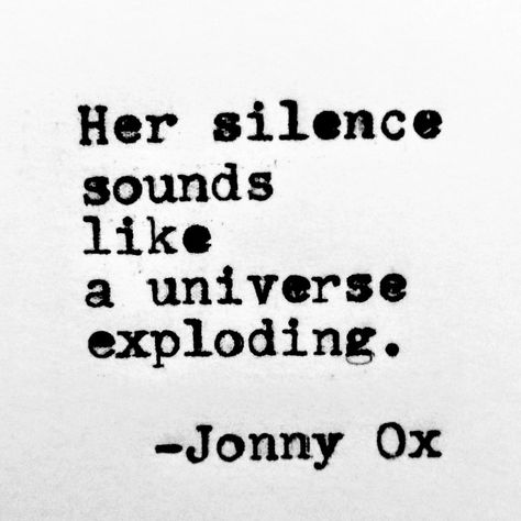 Her silence sounds like a universe exploding. -Jonny Ox Exploding Quotes, Silent Quotes, Her Silence, Catch Flights, Doctorate, Love Truths, Doing Me Quotes, Daily Reminders, December 2022