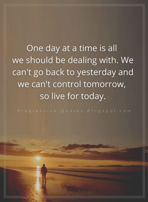 Day At A Time Quotes, Caring Quotes, Yesterday Quotes, Life Principles, Progress Quotes, May Quotes, Fantastic Quotes, Kalam Quotes, Inspirational Qoutes