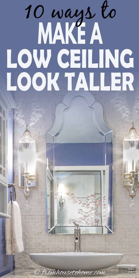 10 Ways To Make A Low Ceiling Look Taller | Decorating Ideas For The Home Living Room Low Ceiling Decorating Ideas, Beds For Low Ceilings, How To Make Low Ceilings Feel Higher, How To Make Short Walls Look Taller, Decorating With Low Ceilings, Homes With Low Ceilings, Low Ceiling Laundry Room Ideas, Low Ceiling Window Treatments, Short Ceiling Bathroom