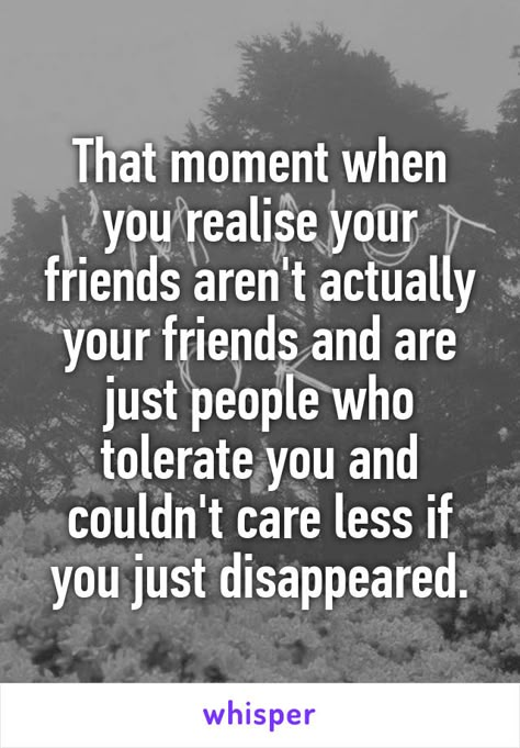 Fake friends When You Realize You Have No Friends, When You Feel Like You Have No Friends, Friends That Exclude You Quotes, Quotes Deep Feelings Friends, Friendless Quotes, No Friends Quotes Truths Feelings, Indirect Quotes For Fake Friends, No Friends Quotes Truths, Wasted Summer