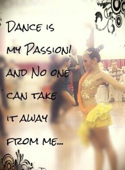 will have forever... Latin Dancing Quotes, Ballroom Dance Quotes, Dancing Quotes, Quotes Passion, Latin Dancing, All About Dance, Dance Like No One Is Watching, Dance Lover, Dance Quotes