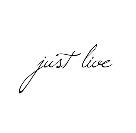 Just live Live Passionately Tattoo, Just One Life Tattoo, Live For Today Tattoo, Live Your Dreams Tattoo, Live Now Tattoo, Free Tattoo Word, Go Live Tattoo, Enjoy Life Tattoo, Live Tattoo Ideas