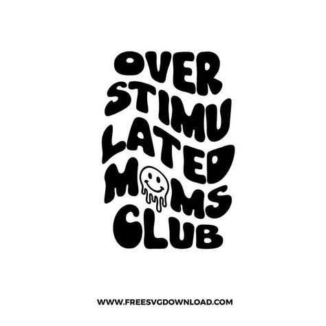 Free Mama Svg Files For Cricut, Overstimulated Mom Svg, Funny Mom Svg Free, Overstimulated Mom Quotes, Free Svg Files For Cricut Funny, Mom Svg Files Free, Mom Life Svg Free, Free Mom Svg, Mom Free Svg