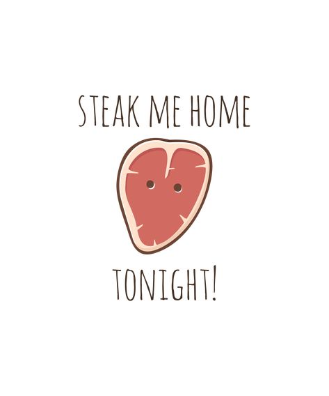 Steak Quotes Funny, Country Puns, Funny Puns For Boyfriend, Steak Quotes, Flirty Puns For Him, Cute Puns For Boyfriend, Romantic Puns, Meat Puns, Flirty Puns