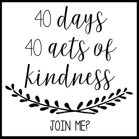 40 Acts Of Kindness For Lent, Lent Ideas, Praying For Others, Fast And Pray, Daily Bible Reading, Ways To Show Love, Acts Of Kindness, Spread Kindness, The Lives Of Others