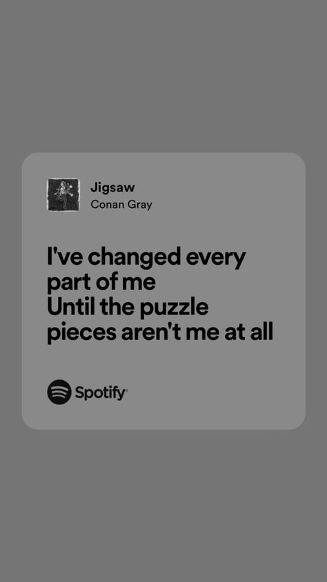 Jigsaw Lyrics, Conan Gray Spotify Lyrics, Conan Gray Song Lyrics, Jigsaw Conan Gray, Conan Gray Quotes, Conan Lyrics, Conan Gray Lyrics, Music Thoughts, Songs That Describe Me