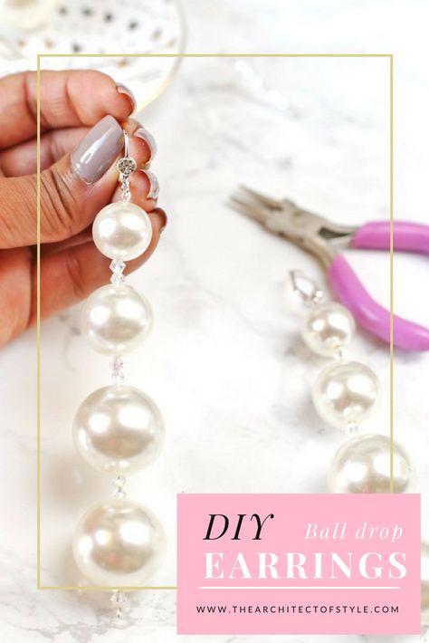 DIY How To: Pearl Ball Drop Earrings - The Architect of Style Diy Big Earrings, Diy Pearl Earrings, Ball Drop, Earrings Inspiration, Big Earrings, Earring Tutorial, Diy Earrings, Bridal Earrings, Statement Earrings