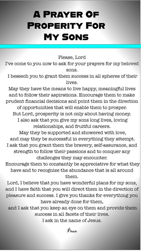 Generally speaking, this prayer asks the Lord to bless the speaker's sons in all facets of their lives, including wealth, longevity, joy, fruitful careers, and solid relationships. In order for their sons to succeed and face difficulties, the prayer also stresses the value of gratitude, bravery, and confidence. Prayers For Son, A Prayer For My Son, Prayers For My Son, Prayer For Your Son, Prayer For Prosperity, Prayer For Son, Financial Prayers, Praying Woman, Prayer For My Son