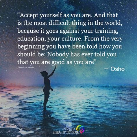 Accept Yourself As You Are - https://themindsjournal.com/accept-yourself-as-you-are-2/ Osho Quotes On Life, Accept Yourself, Osho Quotes, Awakening Quotes, Spiritual Awakening, Inspirational Quote, Meaningful Quotes, The Words, Great Quotes