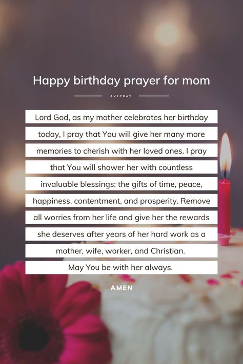 Lord God, as my mother celebrates her birthday today, I pray that You will give her many more memories to cherish with her loved ones. I pray that You will shower her with countless invaluable blessings: the gifts of time, peace, happiness, contentment, and prosperity. Remove all worries from her life and give her the rewards she deserves after years of hard work as a mother, wife, worker, and Christian. May You be with her always. Amen. Pray For My Mom Health, Birthday Wishes And Prayers For Myself, Prayer For Birthday, Pray For Mother, Prayer For Mom, A Praying Mother Quote, Birthday Wishes For Spiritual Mother, Happy Birthday Prayer, Birthday Prayer For Me