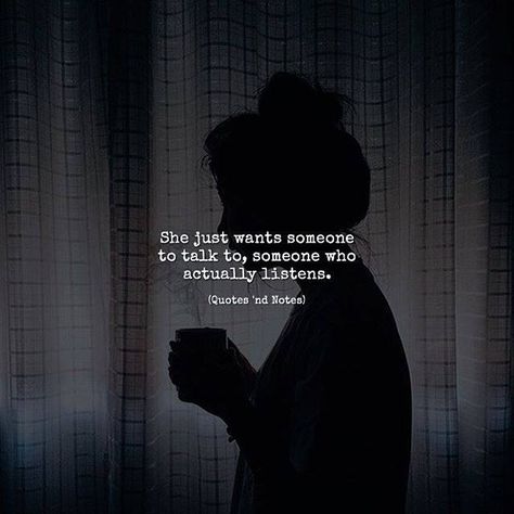 "She just wants someone to talk to, someone who actually listens." Understanding Quotes, Girls Diary, Quotes Deep Feelings, Soul Quotes, Girly Quotes, Badass Quotes, Deep Thought Quotes, Amazing Quotes, Heartfelt Quotes