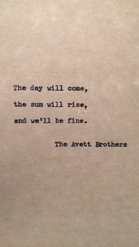 The Avett Brothers The Avett Brothers Aesthetic, Avett Brothers Aesthetic, Avett Brothers Tattoo Lyrics, The Avett Brothers Lyrics, Avett Brothers Quotes, Avett Brothers Tattoo, Avett Brothers Lyrics, Handwritten Lyrics, The Avett Brothers