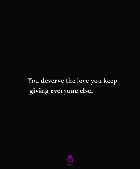 You deserve the love you keep giving everyone else. #relationshipquotes #womenquotes I Hope You Find The Love You Deserve, You Deserve All The Love, You Deserve The Love You Give, Never Good Enough Quotes, You Deserve Quotes, Deserve Quotes, Enough Is Enough Quotes, You Deserve Better, Marriage Quotes