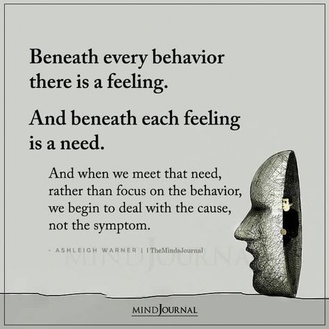 Beneath every behavior there is a feeling.  And beneath each feeling is a need.  And when we meet that need, rather than focus on the behavior, Health Quotes, Wise Quotes, Emotional Intelligence, Psych, Good Advice, The Words, Wisdom Quotes, Inspirational Words, Words Quotes