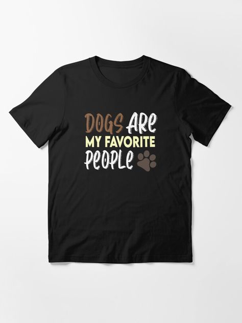 "Dogs Are My Favorite People : Dog Lover Gift , Funny Dog , Best Dog" T-shirt by Claoudiotee | Redbubble Dog Shirts For People, Dog Shirt Ideas, Animal Lover Quotes, Dog Jackets, Mum Gifts, Birthday Dog, Lover Clothes, Hypebeast Wallpaper, Dog Mum