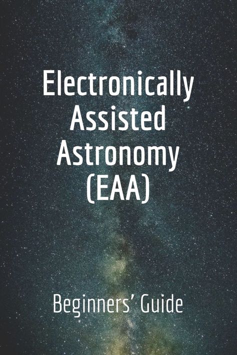 In this article we outline what Electronically Assisted Astronomy (EAA) is, how it differs from regular astronomy and what gear is needed. Amateur Astronomy, Space Facts, Scopes, Telescopes, Beginners Guide, Astronomy, Physics, Hobbies, Quick Saves