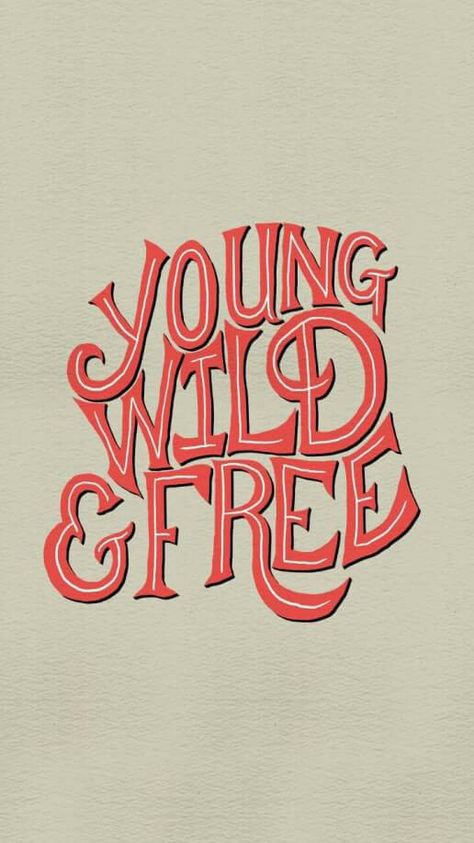 Young Wild Free Aesthetic, Young Wild And Free Aesthetic, Wild And Free Quotes, Print Lettering, Song Art, Young Wild Free, Sayings And Phrases, Tee Designs, Wild Free