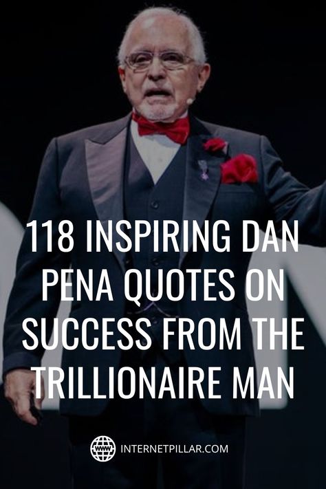 118 Inspiring Dan Pena Quotes on Success from The Trillionaire Man - #quotes #bestquotes #dailyquotes #sayings #captions #famousquotes #deepquotes #powerfulquotes #lifequotes #inspiration #motivation #internetpillar Dan Pena Quotes, Neale Donald Walsch Quotes, Dan Pena, Successful People Quotes, Corporate Quotes, Man Quotes, Quotes On Success, Neale Donald Walsch, East Los Angeles