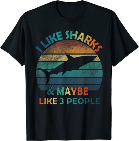 "I Like Sharks And Maybe Like 3 People" design graphic featuring a I Like Sharks And Maybe Like 3 People with vintage effect. are you love Sharks? Get this hilarious humor design in vintage effect for you or your kids or your friends or your family to make them happy. Great idea for anyone who loves Sharks. With a vintage, this Design will remain stylish for many years to come. Monster Fish, Funny Shark, Shark Design, People Design, Whale Sharks, Sharks Funny, Shark Lover, Gifts Men, People Funny