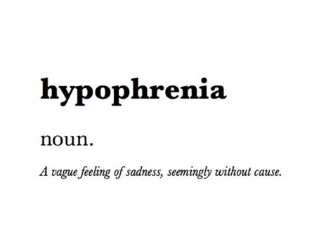 Hypophrenia...sounds about right. Fancy Vocabulary With Meaning, Unique Words With Deep Meaning, Phobia Words, Unique Words Definitions, Words That Describe Feelings, Uncommon Words, Fancy Words, One Word Quotes, Weird Words