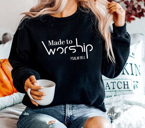 Made To Worship Svg, Religious Sayings, Psalm 95, Made To Worship, Jesus Artwork, Motivational Svg, Christian Sweatshirt, Christian Svg, Christian Shirt