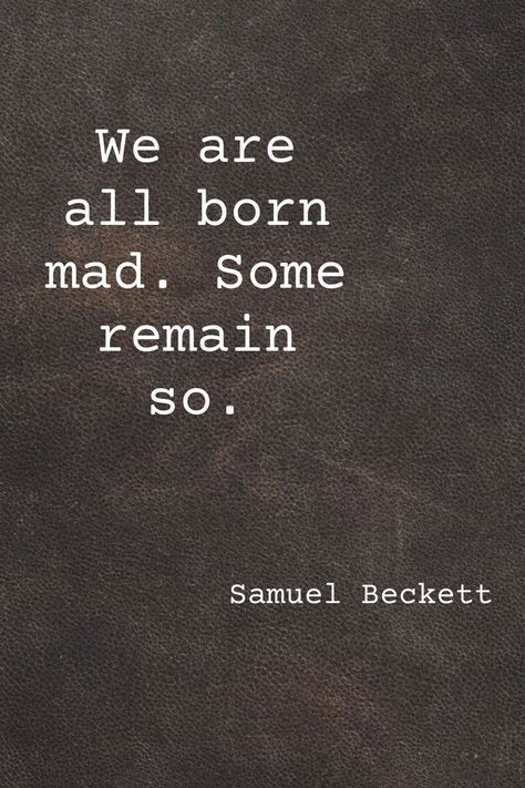 inspir,gos,livee,posted,postice,timely,quotses,quots,replaced,exer,goodes,greatful,ime,siys,peopling,completeness,outes,clicking,somedays,in love Samuel Beckett Quotes, Life Quotes Aesthetic, Cynical Quotes, Beckett Quotes, Drama Teacher, Samuel Beckett, Quotes Aesthetic, Cognitive Behavioral Therapy, Behavioral Therapy