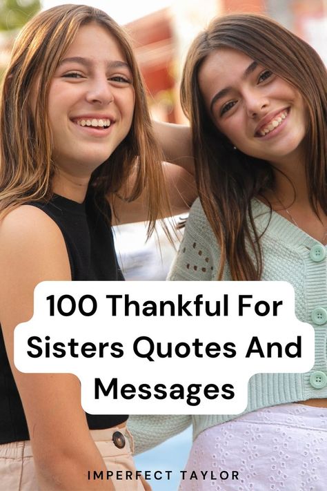 thankful for sisters quotes and messages Cute Quotes For Sisters, Thanksgiving Sister Quote, Sisters Are Blessings Quotes, Thank You Quotes For Sister, Love My Sister Thankful For, For Sisters Quotes, Thank You Sister Quotes, Thankful For My Sister, Thank U Message