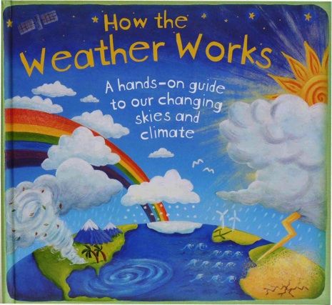 Cover art How The Weather Works Author Christiane Dorion Weather Words, Science Topics, Weather Change, Interactive Book, Weather And Climate, Up Book, Latest Books, Science Lessons, Earth Science