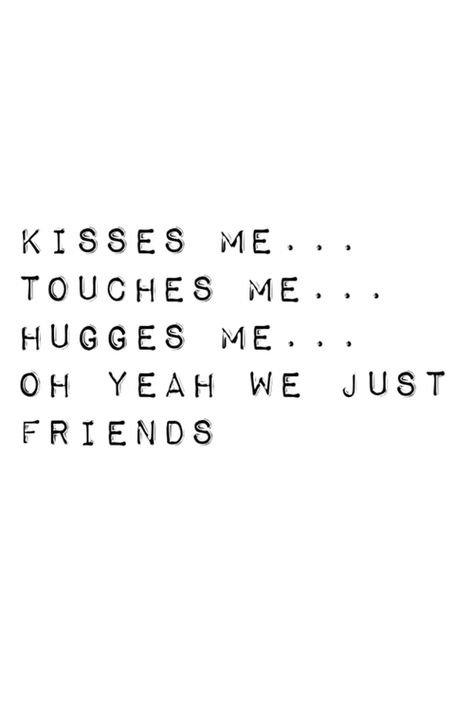 just friends... yes we are just friendsss lest he cares about me hes a caring person and his personality is something i like the most about him Fwb Quotes, Friends Thoughts, Just Friends Quotes, Petty Quotes, Secret Lovers, Friends With Benefits, Dirty Mind, Mind Quotes, Ideas Quotes