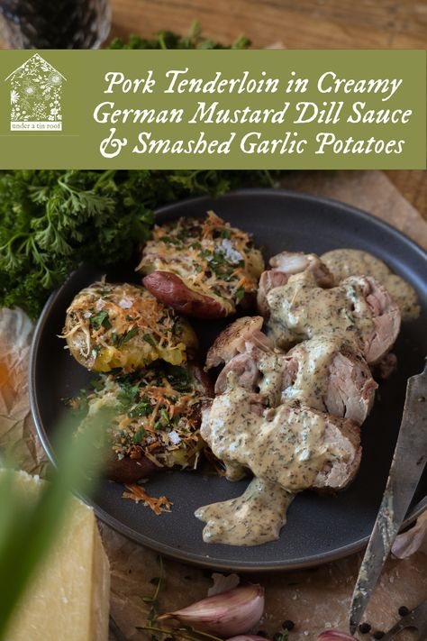 Dill Pork Tenderloin, German Style Pork Tenderloin, German Pork Tenderloin Recipes, German Pork Tenderloin, Smashed Garlic Potatoes, Mustard Sauce For Pork, Historical Kitchen, Scalloped Potatoes With Bacon, Roast Pork Tenderloin