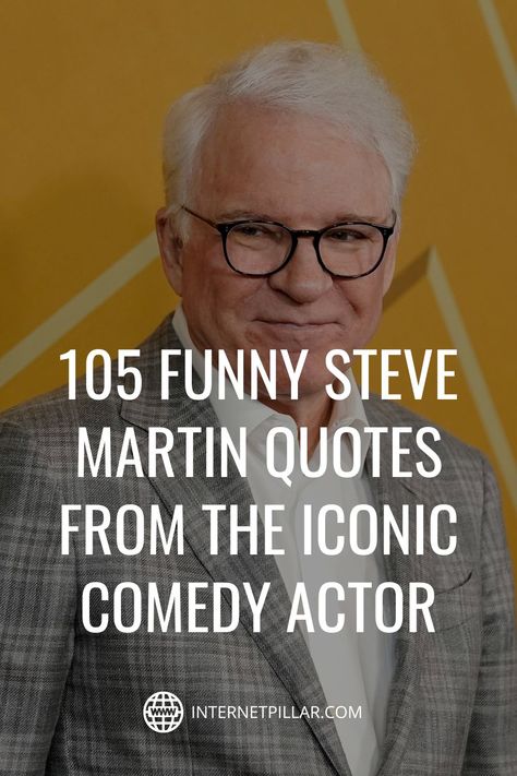 105 Funny Steve Martin Quotes from the Iconic Comedy Actor - #quotes #bestquotes #dailyquotes #sayings #captions #famousquotes #deepquotes #powerfulquotes #lifequotes #inspiration #motivation #internetpillar Steve Martin Quotes, Steve Martin Movies, Smothers Brothers, Acting Quotes, Comedy Actors, Actor Quotes, Comedian Quotes, Steve Martin, Comedy Quotes