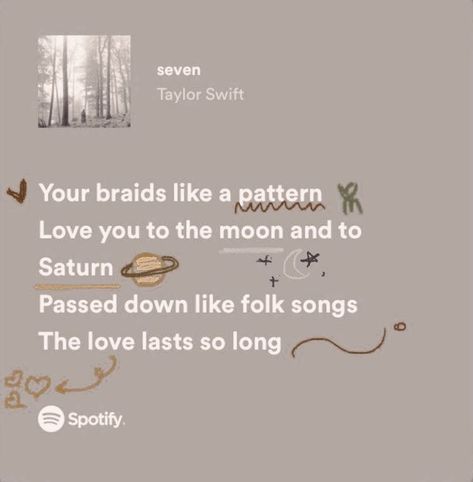 Folklore Spotify, Soulmate Songs, Seven Lyrics, Spotify Song Lyrics, Taylor Swift Spotify, Moon And To Saturn, Taylor Swift Song Lyrics, Taylor Lyrics, Lyrics Aesthetic