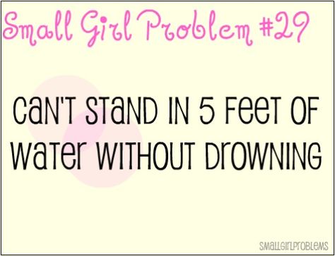 Especially since I'm not a strong swimmer. xD Small Girl Problems, Short People Problems, Relatable Humor, Short Girl Problems, Short Person, Small People, People Problems, Geeky Girls, Small Girl