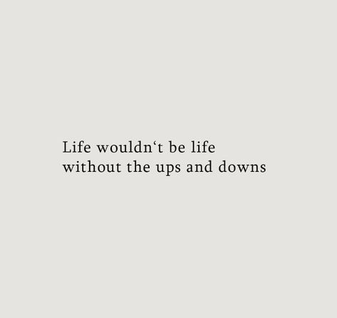 Life Up And Down Quotes, Quotes About Ups And Downs Life, Life Ups And Downs Quotes, Life Has Ups And Downs Quotes, Ups And Downs Quotes Life, Ups And Downs Quotes Relationships, Everything Happens For A Reason Quote, Up And Down Quotes, Ups And Downs Quotes