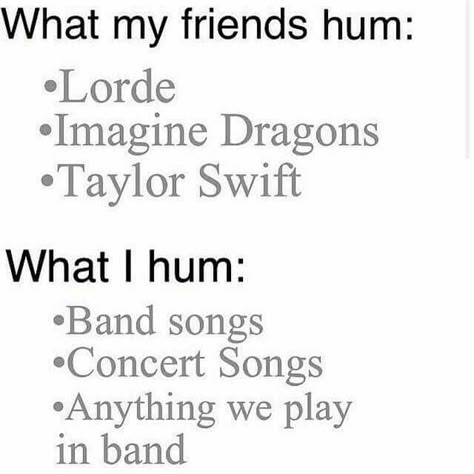 But most of my friends are also in band Funny Band Jokes, Musician Jokes, Marching Band Jokes, Marching Band Memes, Band Problems, Funny Band, Marching Band Humor, Musician Humor, Band Jokes