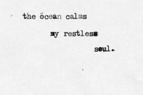 calming ocean Ocean Poems Short, Restless Soul, Ocean Quotes, Short Poems, Bohol, Beach Quotes, Pretty Words, Beautiful Words, Inspire Me