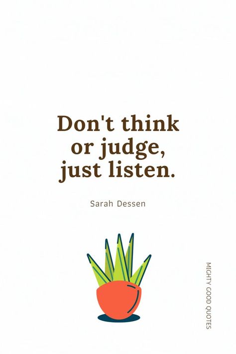 Listen To Peoples Actions, Be A Listener Quotes, No Judgement Quotes, Good Listener Quote, Listener Quotes, Listen Quotes, Judgement Quotes, Leadership Values, Listening Quotes