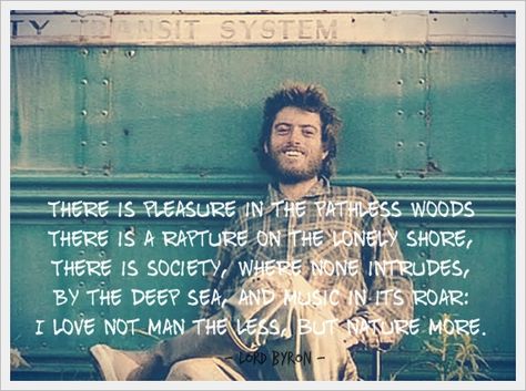 Christopher McCandless - Lord Byron's poem, from "Into The Wild" movie. Chris Mccandless Quote, Christopher Mccandless Quotes, Alex Supertramp, Into The Wild Movie, The Wild Movie, Chris Mccandless, Christopher Mccandless, Wild Quotes, Wild Movie