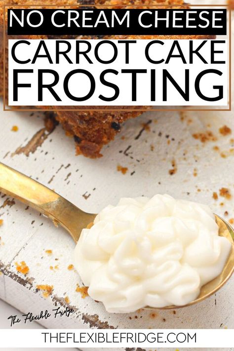 Do you love carrot cake, but don’t like cream cheese frosting? This recipe for carrot cake frosting without cream cheese is perfect for you! It’s creamy, fluffy, and full of flavor. Plus, it’s easy to make – just mix together a few ingredients and you’re ready to go. So why not give it a try? Your family and friends are sure to love it! | @TheFlexibleFridge #nocreamcheesecarrotcakefrosting #thebestcarrotcakefrostingrecipe #howtomakecarrotcakefrosting Icing For Carrot Cake No Cream Cheese, Carrot Cake Recipe Without Cream Cheese, Frosting For Carrot Cake No Cream Cheese, Icing For Carrot Cake Frosting Recipes, Carrot Cake Without Frosting, Carrot Cake Icing Without Cream Cheese, Buttercream Frosting For Carrot Cake, How To Decorate A Cake With Cream Cheese Frosting, Cream Cheese Icing For Carrot Cake