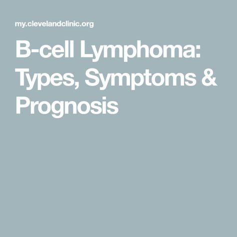 B-cell Lymphoma: Types, Symptoms & Prognosis Lymphoma Symptoms Signs, Lymph Vessels, Lymphoma Awareness, Pet Scan, Salivary Gland, Cerebrospinal Fluid, B Cell, Cell Therapy, T Cell