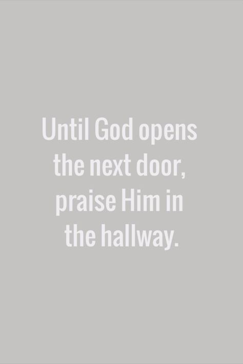 I always have to remind myself to praise Him even when I'm not getting an answer, or when the answer is not the one I wanted. I remember His plans are always best for me. Let's praise Him and wait patiently for Him to move... to open a new door for us to go through. 🤍Alita🤍 A Reminder To Myself, Until God Opens The Next Door Praise Him, Until God Opens The Next Door Hallways, Praise Him In The Hallway, Faith Reminders, Weekly Quotes, Praise Him, Bitcoin Business, Waiting For Someone