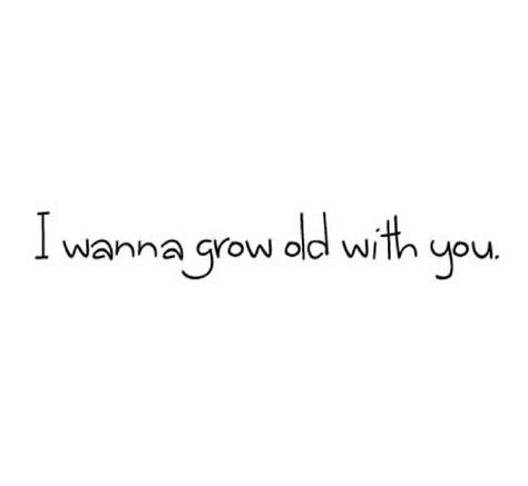 I wanna grow old with you-Westlife I Wanna Love You, The Things I Wanna Do To You, I Wanna Be With You, I Wanna Spend The Rest Of My Life With U, I Wanna Grow Old With You Song, I Wanna Grow Old With You Quotes, I Want Old Fashion Love Quotes, Quotes About Growing Old Together Love, Grow Old With You