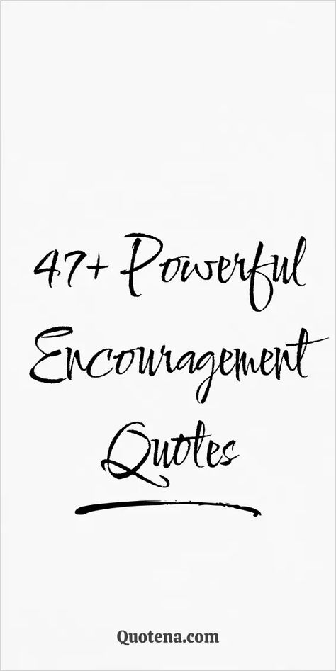 47+ Powerful Encouragement Quotes Quotes Encouragement Positive, Self Encouraging Quotes, Quote About Support, Quotes To Lift Someone Up, Small Encouraging Quotes, Encouragement Quotes For Boyfriend, Up Lifting Quotes Encouragement Strength, New Year Encouragement Quotes, Motivational Quotes For Him Encouragement For Him